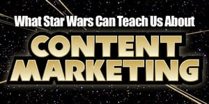 What-Star-Wars-Can-Teach-Us-About-Content-Marketing.jpg